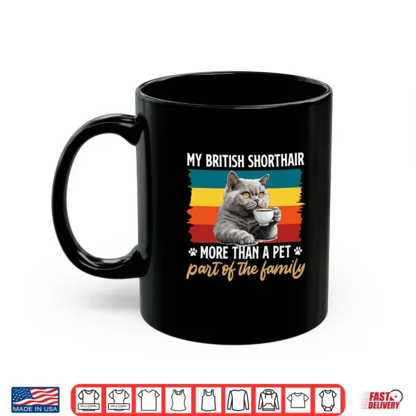 Mug BRITISH SHORTHAIR MORE THAN A PET ITS FAMILY Cat Owner Shirt