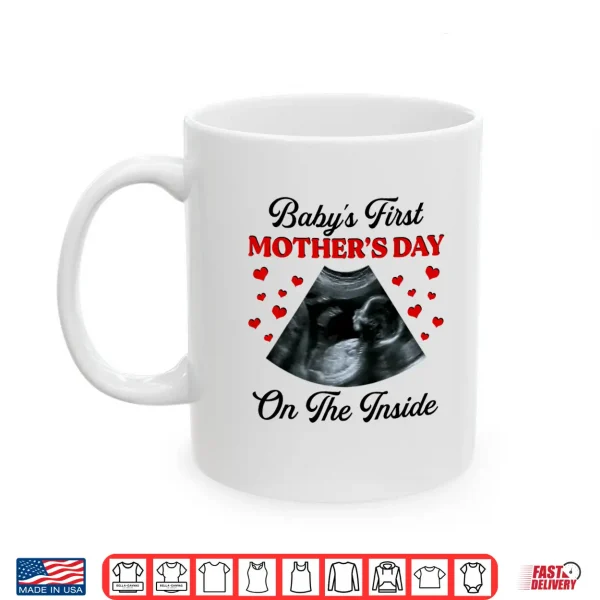Mug Babys First Mothers Day On The Inside Pregnant Mom Shirt