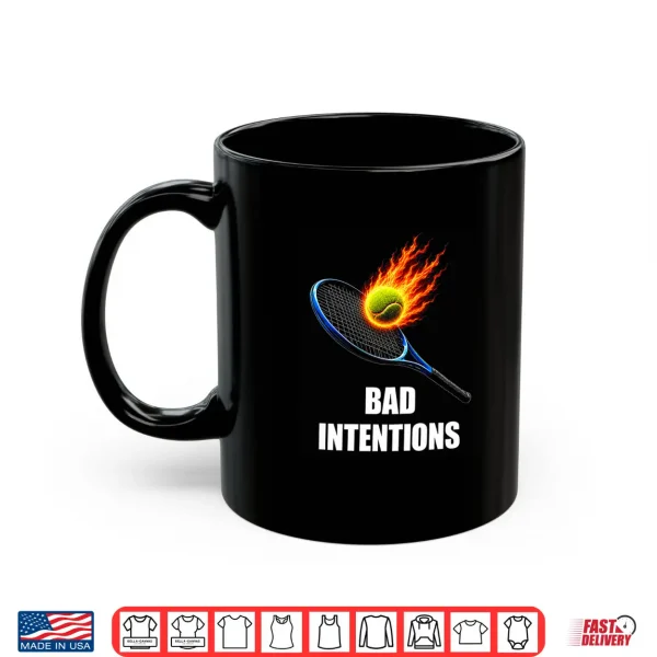 Bad Intentions Funny Tennis Player Shirt 3 Mug Bad Intentions Funny Tennis Player Shirt