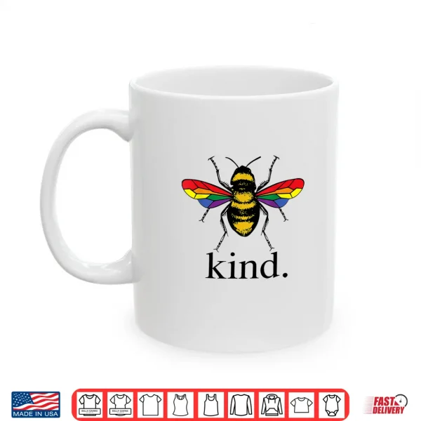 Mug Be Kind LGBTQ Ally Gay Rights Cute Pride Month Bee Kindness Shirt
