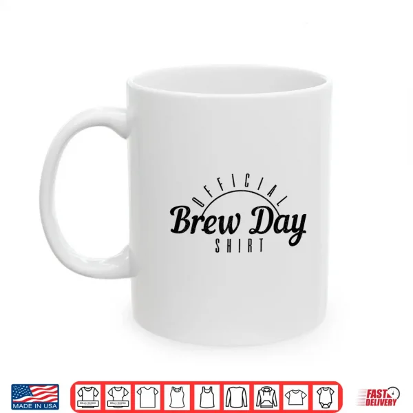 Mug Beer Brewer Homebrew Craft Beer Brewing Official Brew Day Shirt
