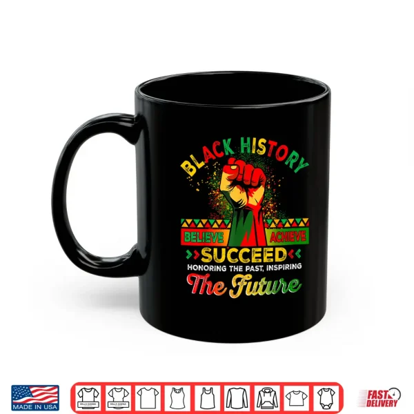 Mug Believe Achieve Succeed African Freedom Black History Month Shirt