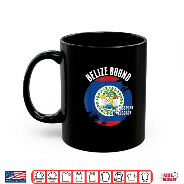 Mug Belize Bound Country Travel Belizian Flag Vacation Trip Shirt