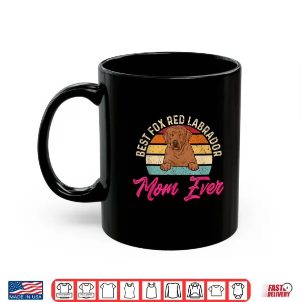 Mug Best Fox Red Labrador Mom Ever Foxred Lab Shirt