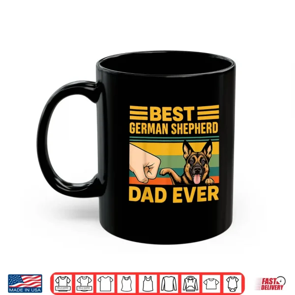 Mug Best German Shepherd Dad Ever German Shepherd Dog Shirt