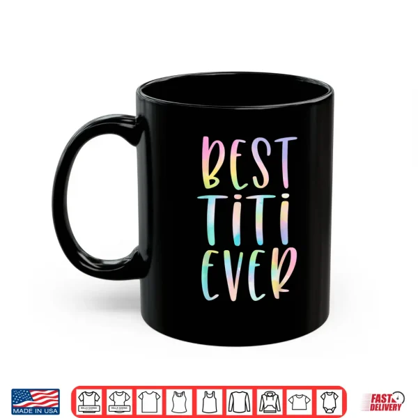 Mug Best Titi Ever Gifts Aunt Mothers Day Tie Dye Shirt