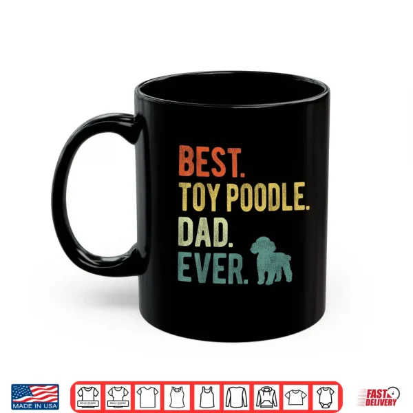 Mug Best Toy Poodle Dad Ever Dog Daddy Fathers Day Shirt