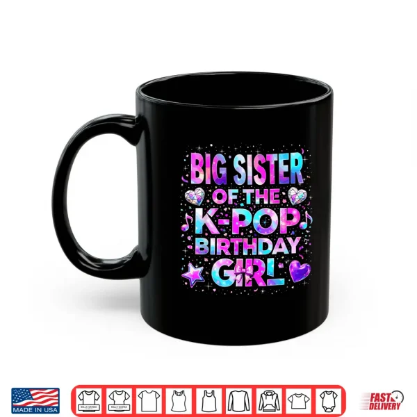 Big Sister Of The K Pop Birthday Girls Korean Music Shirt 3 Mug Big Sister of The K Pop Birthday Girls Korean Music Shirt