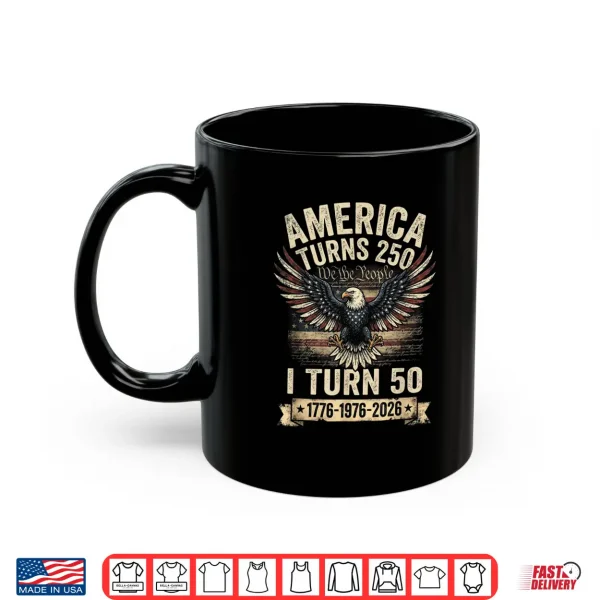 Mug Birthday Men Women 4th of July America Turns 250 I Turn 50 Shirt
