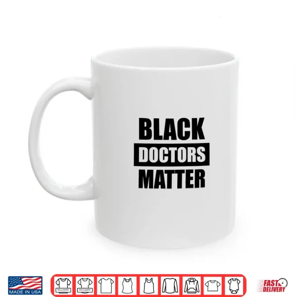 Mug Black Doctors Matter History Month African Pride Medicine Shirt