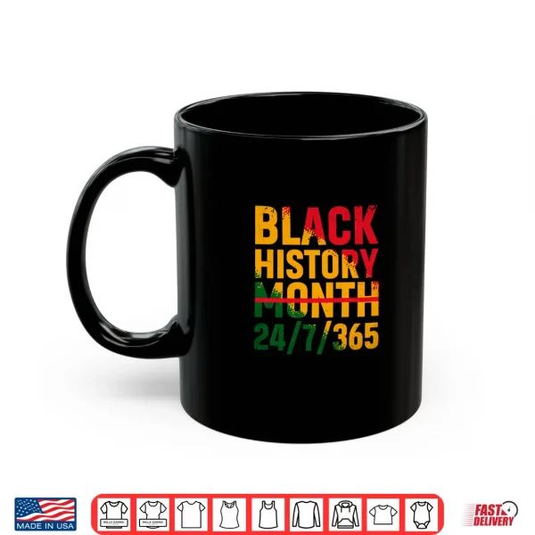 Mug Black History Month 24 7 365 Melanin Pride African American Shirt