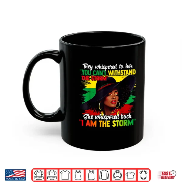Mug Black History Month African Girl Woman Afro I Am The Storm Shirt