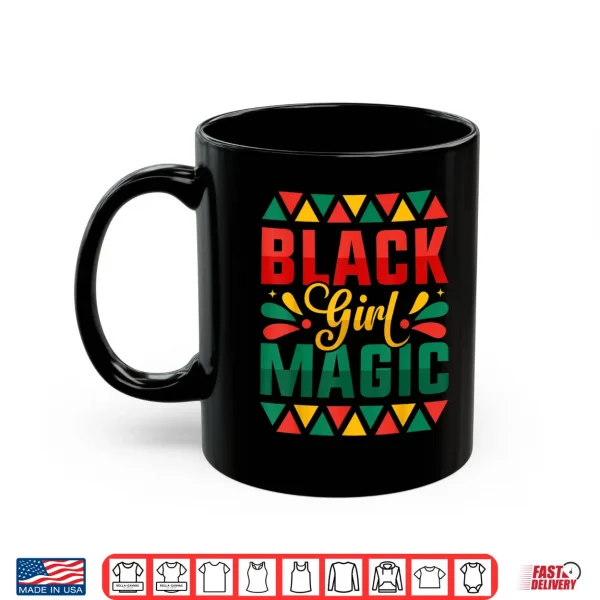 Mug Black History Month Black Girl Magic Women Girls Pride Shirt