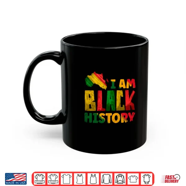 Mug Black History Month I Am Black History Pride Africa American Shirt