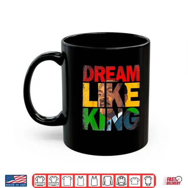 Mug Black History Month Martin Have Dream Luther King Day Shirt