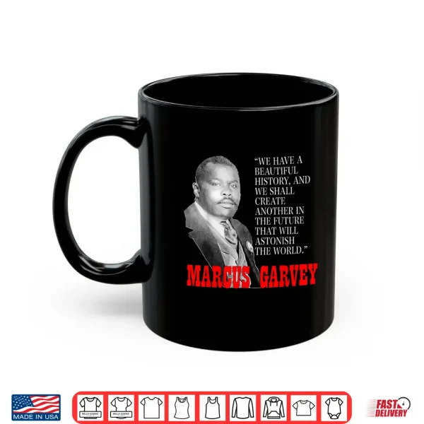 Mug Black History Month Pride Shirt Gift Marcus Garvey Quote