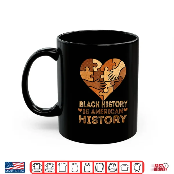 Mug Black History is American History Heart African American BHM Shirt