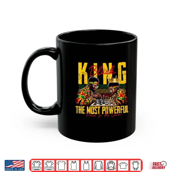Mug Black King The Most Powerful Piece In The Game Black History Shirt