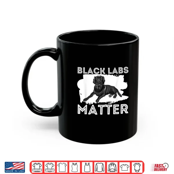 Mug Black Labs Matter Labrador Retriever Lover Dog Owner Shirt