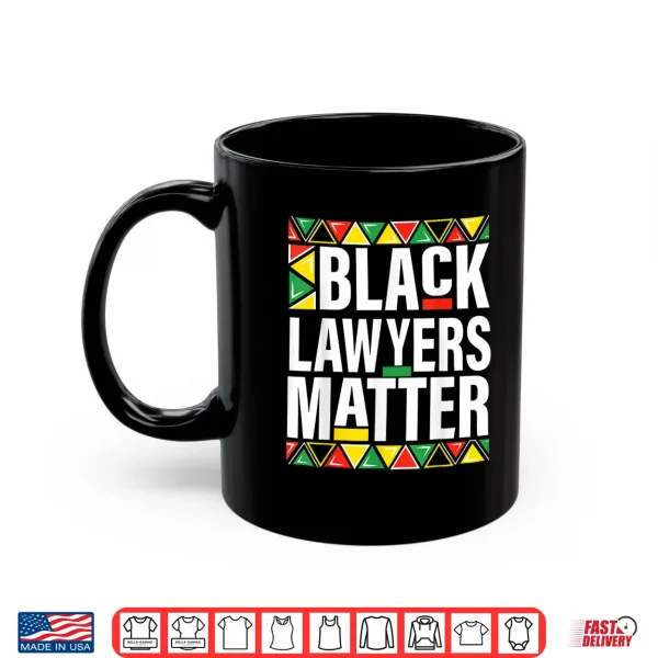 Mug Black Lawyers Matter Black History Month Pride Shirt