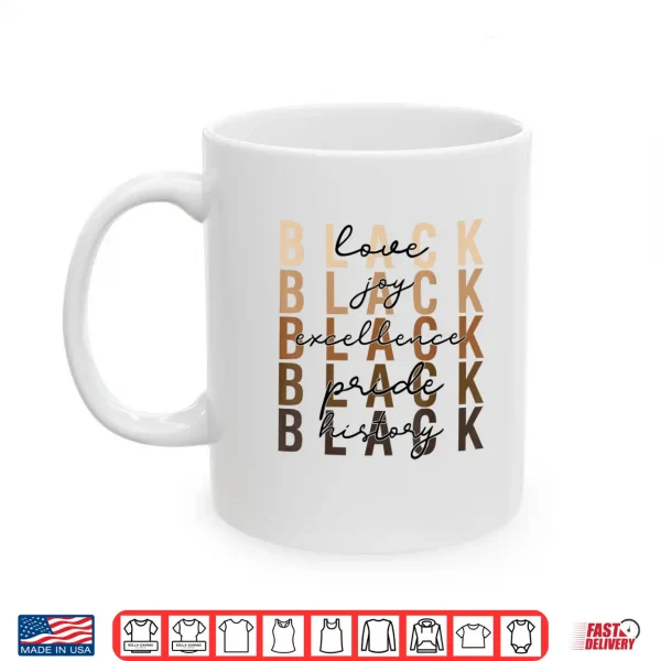 Mug Black Love Joy Excellence Pride History Black History Month Shirt