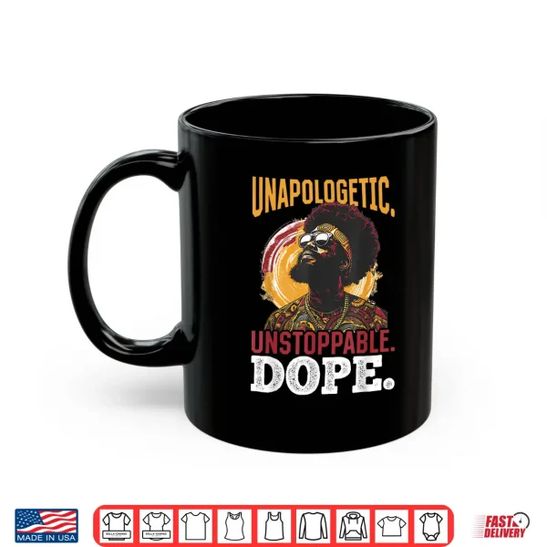 Black Men Unapologetic. Unstoppable. Dope. Black History Shirt 3 Mug Black Men Unapologetic. Unstoppable. Dope. Black History Shirt