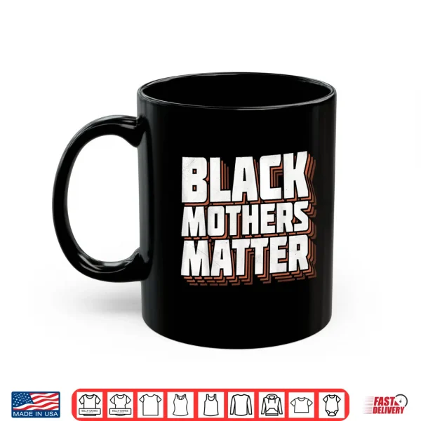 Mug Black Moms Matter African American Lives Matter Mothers Day Shirt