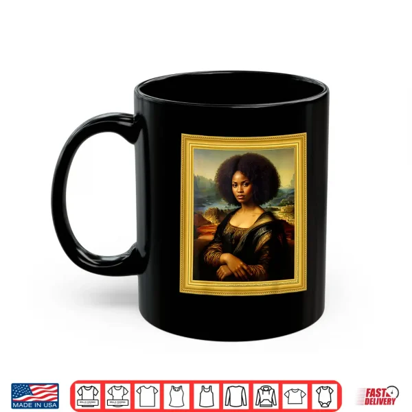 Mug Black Mona Lisa Afro Queen African Woman Black History Month Shirt