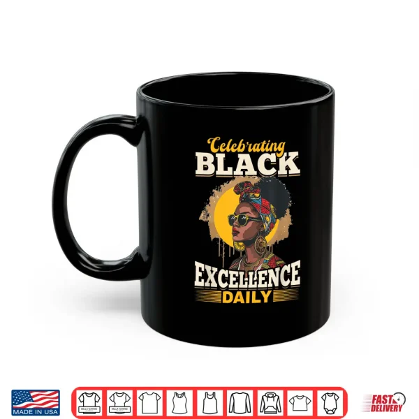 Mug Black Women Celebrating Black Excellence Daily Black History Shirt