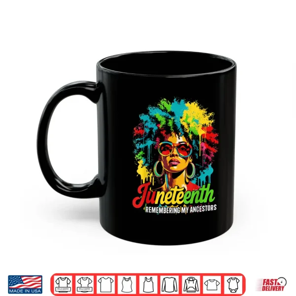 Mug Black Women Freedom Juneteenth 1865 Remembering My Ancestors Shirt