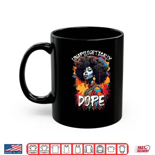 Mug Black Women Unapologetically Dope Juneteenth African Women Shirt