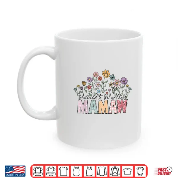 Mug Blessed To Be Called Mamaw Floral Mothers Day Shirt