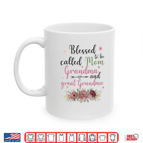 Mug Blessed To Be Called Mom Grandma and Great Grandma Shirt