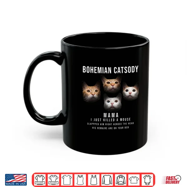 Mug Bohemian Catsody Mama I Just Killed A Mouse Cat Parody Shirt