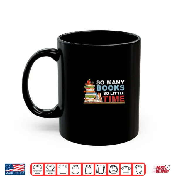 Mug Book Collector Bookish Librarian Bibliophile So Many Books Shirt