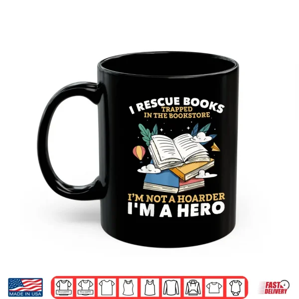 Mug Book Hoarder I Rescue Books Trapped I Rescue Books Bookworms Shirt