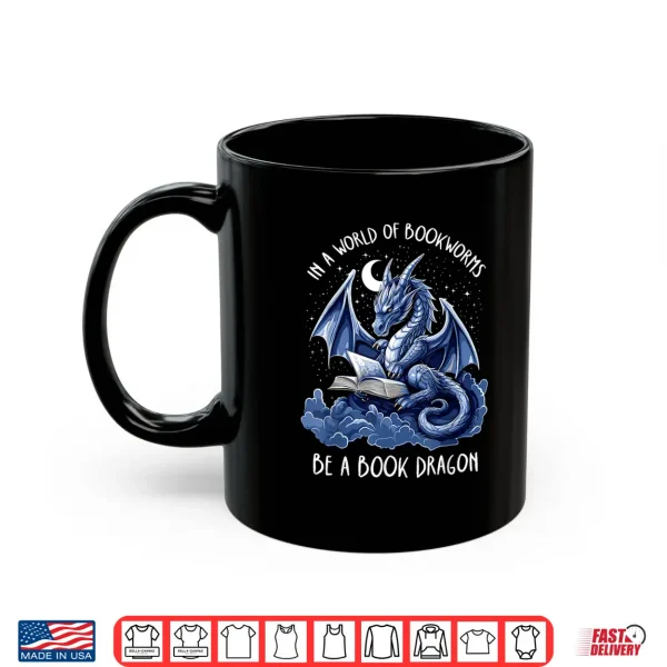 Mug Book Lover Reader In A World Of Bookworms Be A Book Dragon Shirt