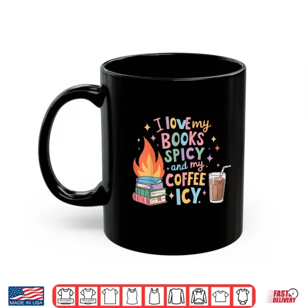 Mug Book Lovers I Love My Books Spicy and Coffee Icy Shirt