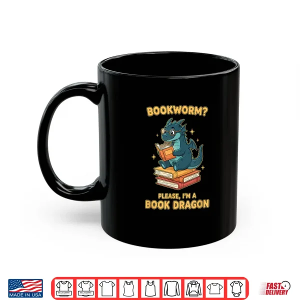 Mug Bookworm Please Im A Book Dragon Funny Reading for Men Shirt
