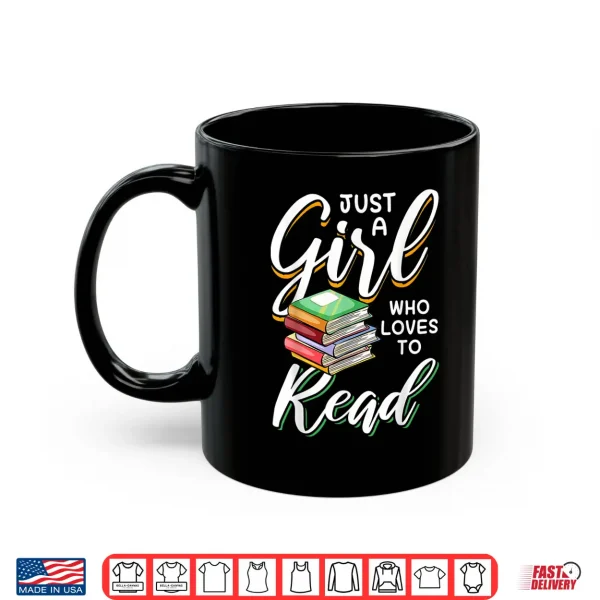 Mug Bookworms Just A Girl Who Loves To Read Love To Read Shirt