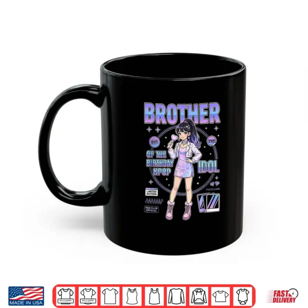 Mug Brother of the Birthday Kpop Idol Girls Korean Music Lovers Shirt