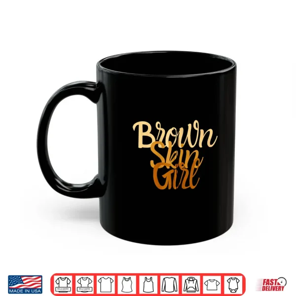 Mug Brown Skin Girl Shirt Melanin Black Girls Been Magic Shirt