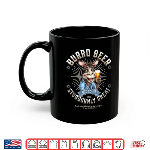 Mug Burro Beer Kick Ass IPA Funny Craft Beer Shirt