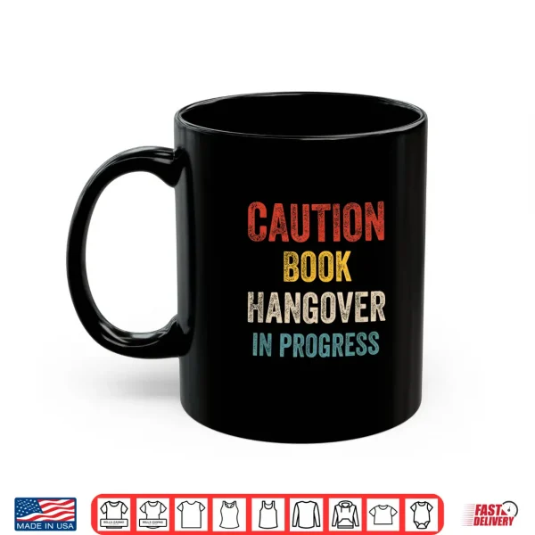 Mug CAUTION Book Hangover in Progress for Book Lover Bookworm Shirt
