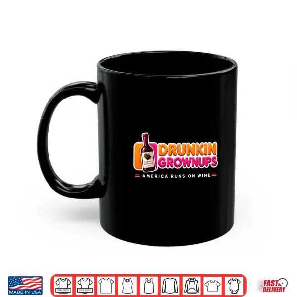 Mug Cabernet Sauvignon Drunkin Grownups America Runs On Wine Shirt