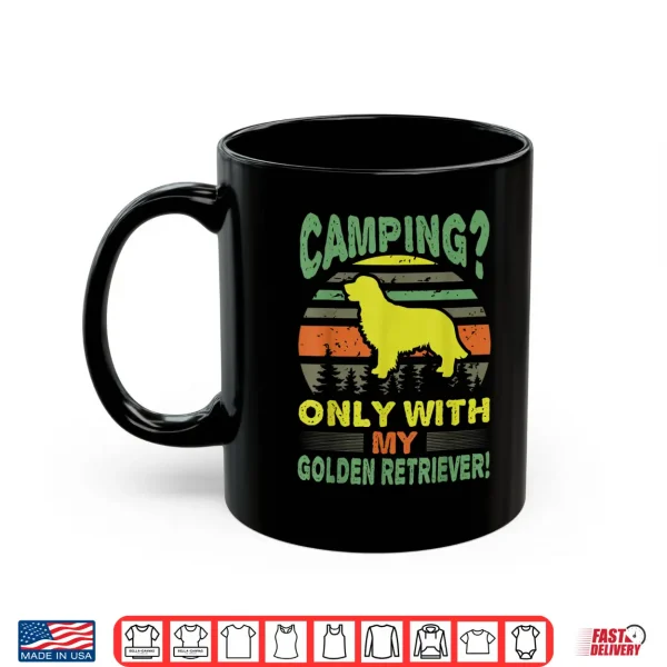 Mug Camping Only With Golden Retriever Outdoors Gift Shirt