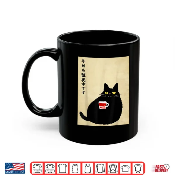 Mug Cat is Watching Today Funny Japanese Black Cat for Women Men Shirt