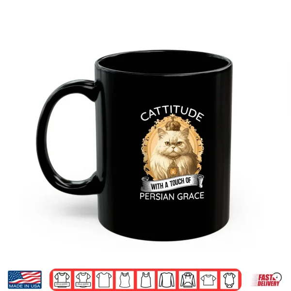 Mug Cattitude With A Touch Of Persian Grace Persian Cat Owners Shirt