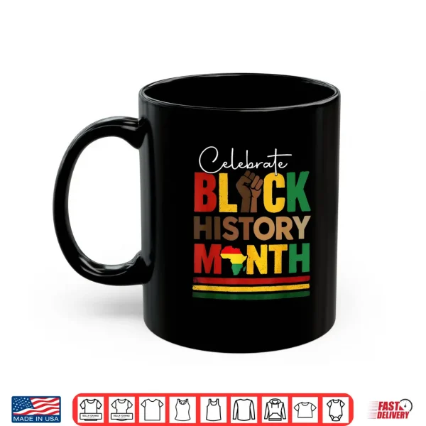 Mug Celebrate Black History Month Juneteenth African American Shirt