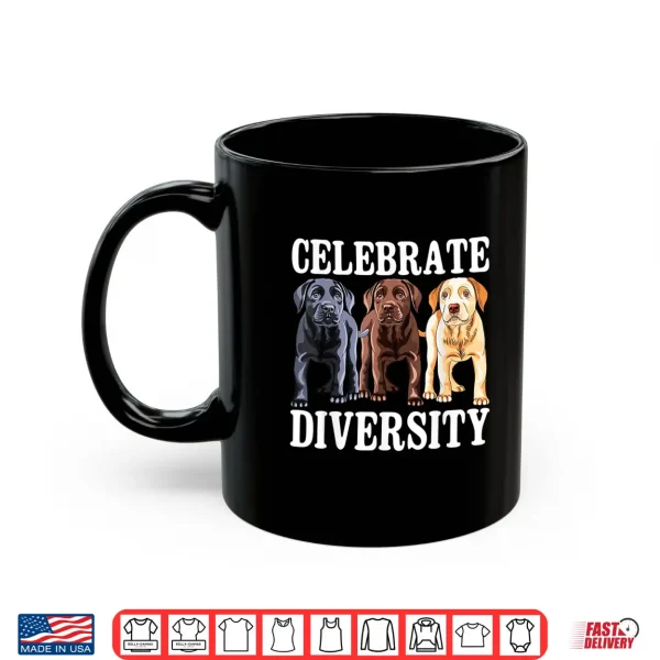 Mug Celebrate Diversity Labrador Retriever Dog Lover Shirt